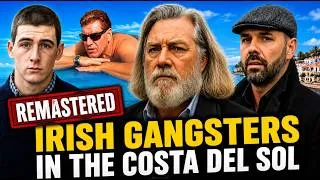 Thumbnail: Irish Gangster in Paradise  The Shocking Truth About Costa del Sol's Gangland Empire (REMASTERED)