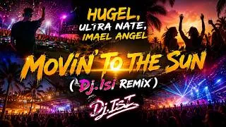 Thumbnail: HUGEL, Ultra Nate, Imael Angel  - Movin’ To The Sun  ( Dj.IsI Remix )