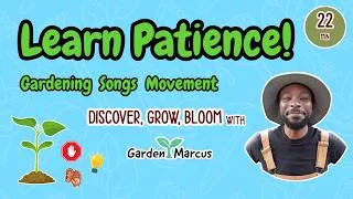 Thumbnail: Learn Patience in the Garden! | Calm | Movement | Songs | Learning | Education | Gardening