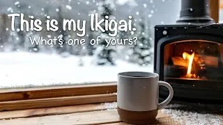Thumbnail: This is my Ikigai (生き甲斐). Wood Stove. Coffee. Book. Snow Falling.