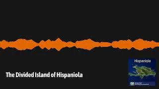 Thumbnail: The Divided Island of Hispaniola | Everything Everywhere Daily: History, Science, Geography & More