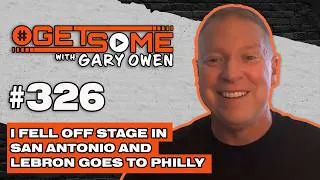 Thumbnail: I fell off stage in San Antonio and Lebron Goes to Philly | #Getsome w/ Gary Owen 326