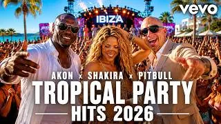 Thumbnail: Akon x Shakira x Pitbull – Tropical Party Hits 2026 🌴🔥 | Ibiza Summer Dance Music Mix