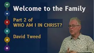 Thumbnail: Welcome to the Family | Who Am I In Christ? part2 | Pastor David Tweed