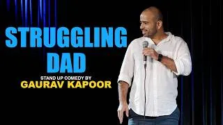 Thumbnail: STRUGGLING DAD | Gaurav Kapoor | Stand Up Comedy