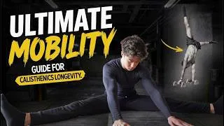 Thumbnail: The Ultimate Mobility Guide for Calisthenics