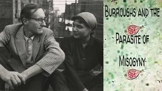 Thumbnail: Burroughs and the Parasite of Misogyny | Why We Harbor Bigotry