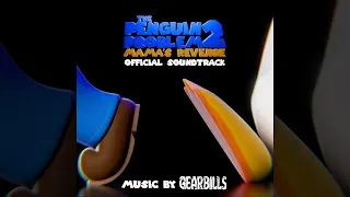 Thumbnail: The Penguin Problem 2: Mama's Revenge - Official Soundtrack