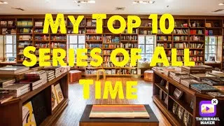 Thumbnail: My Top 10 Series of all time!!