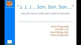 Thumbnail: "J, J, J... SON, SON, SON..." - Using SQL Server's Killer Built-in JSON Functionality