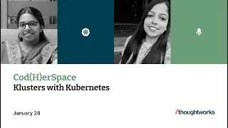 Thumbnail: Klusters with Kubernetes | Sharanya S & Kinnari Sutaria | Cod(H)erSpace