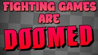 Thumbnail: Fighting Games Are DOOMED (Maybe)