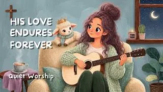 Thumbnail: Peaceful Christian Worship 🎧 God's Enduring Love | 1 Hour Prayer, Sleep & Bible Meditation