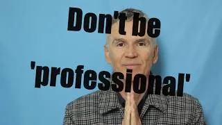 Thumbnail: Don't be 'professional'. Corporate and marketing speak is blanding not branding