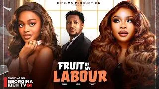 Thumbnail: FRUIT OF MY LABOUR (D MOVIE) GEORGINA IBEH, SHANAY OKAWA, BRYAN BOMBA-2026 LATEST  NOLLYWOOD MOVIES