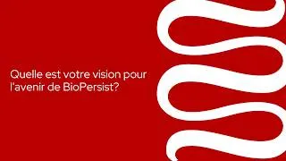 Thumbnail: Quelle est votre vision pour l'avenir de BioPersist?