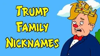 Thumbnail: TRUMP Family Nicknames...Are Freaking Hilarious. Watch The Whole Video!!!