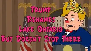 Thumbnail: Trump Renames Lake Ontario to Lake America, But He Doesn't stop there!!!