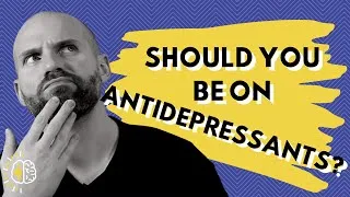 Thumbnail: Should You Be On ANTIDEPRESSANTS? - How Do You Know If Antidepressants Are For You?