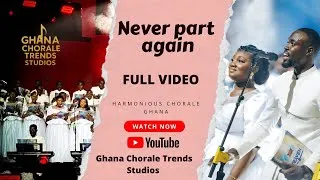 Thumbnail: Never Part Again SDAH 449 Full Video by Harmonious Chorale Ghana 