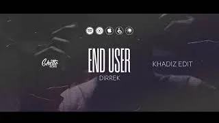 Thumbnail: Dirrek - End User (Khadiz Edit)