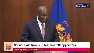 Thumbnail: No first-class travels — Mahama tells appointees