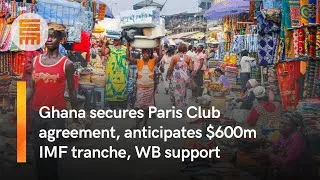 Thumbnail: Ghana secures Paris Club agreement, anticipates $600 m IMF tranche, World Bank support - GhStandard