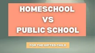 Thumbnail: Homeschool vs Public School for the Gifted Child