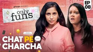 Thumbnail: Only Funs | EP08 - Chat pe charcha ft. Veebha Anand & Khushbu Baid | Girliyapa Originals