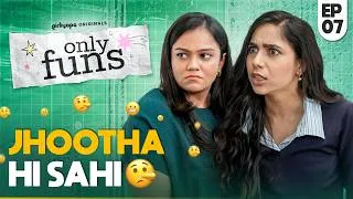 Thumbnail: Only Funs | EP07 - Jhootha Hi Sahi  ft. Veebha Anand & Khushbu Baid | Girliyapa Originals