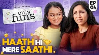 Thumbnail: Only Funs | EP04 - Haath Hi Mere Saathi ft. Veebha Anand & Khushbu Baid | Girliyapa Originals
