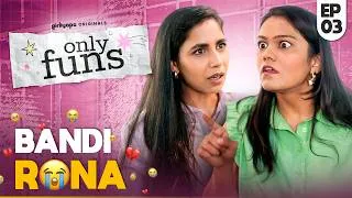 Thumbnail: Only Funs | EP03 - Can You Not Cry?  ft. Veebha Anand & Khushbu Baid | Girliyapa Originals