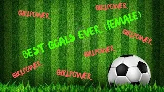 Thumbnail: BEST GOALS EVER! (FEMALE)
