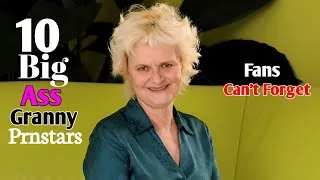 Thumbnail: Top 10 Best Big Ass Granny Prnstars Fan's Can't Forget In This Month 