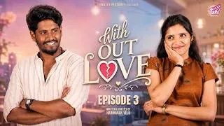 Thumbnail: Without Love 💝 - Episode 03 | Ft. Hariharan Velu, Jishma | Tamil Rom-Com Web Series | 4K | Girly