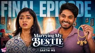 Thumbnail: Marrying My Bestie 👩🏻‍❤️‍👨🏻  07 | Climax | Swathi, Kumaran | Sakthi | Akilaa Natarajan | Girly