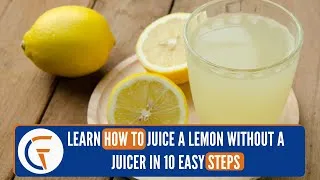 Thumbnail: Learn How To Juice A Lemon Without A Juicer in 10 Easy Steps