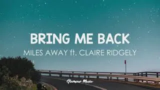 Thumbnail: Miles Away - Bring Me Back (Lyrics) Ft. Claire Ridgely
