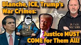 Thumbnail: Blanche's Failures, ICE Killings, Trump's War Crimes: Justice MUST COME for Them ALL!