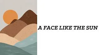 Thumbnail: "A Face Like The Sun" - Ryan Goodwin - 7-19-26