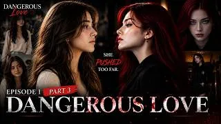 Thumbnail: DANGEROUS LOVE EP. 1 PART 3 ❤️ Enemies... But the Tension Is Different | GL Series