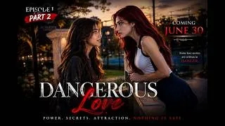 Thumbnail: Eira & Maeve's Story Continues... GL Series Dangerous Love Episode 1 Part 2 Premieres June 30!