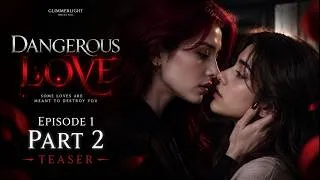 Thumbnail: First Encounter. First Rivalry. First Spark. | DANGEROUS LOVE GL Series Episode 1 Part 2 TEASER