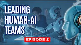 Thumbnail: Leading Human-AI Teams | How Future Leaders Build the Workforce of Tomorrow