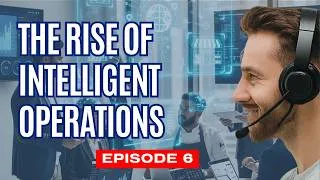 Thumbnail: The Rise of Intelligent Operations | How AI Is Reinventing Business Performance