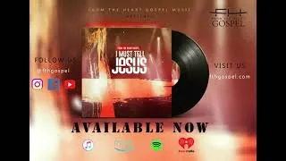 Thumbnail: From the Heart Gospel - “I Must Tell Jesus"