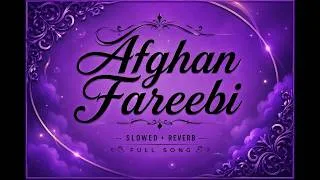 Thumbnail: Afghan Fareebi (Slowed + Reverb) 🎧 | Full Version | Emotional Viral Song