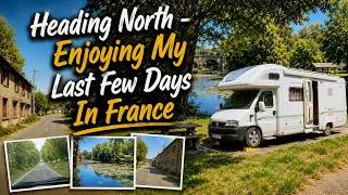 Thumbnail: Heading North -  Enjoying My last Few Van Life Days In France.