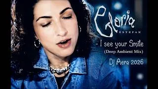 Thumbnail: Gloria Estefan  - I see  your  Smile (  Deep  Ambient Mix )  Dj Aera 2026