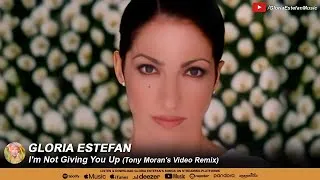 Thumbnail: Gloria Estefan • I'm Not Giving You Up (Tony Moran's Video Remix)